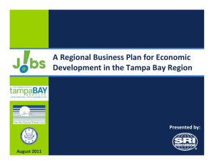 A Regional Business Plan for Economic  Development in the Tampa Bay Region  Presented by: