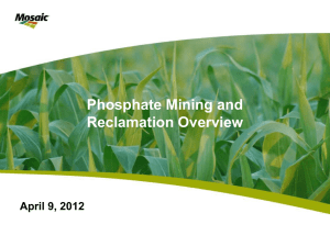 Phosphate Mining and Reclamation Overview April 9, 2012