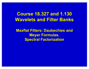 Course 18.327 and 1.130 Wavelets and Filter Banks Maxflat Filters: