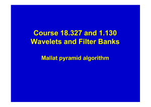 Course 18.327 and 1.130 Wavelets and Filter Banks Mallat pyramid algorithm