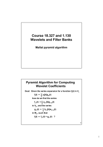 Course 18.327 and 1.130 Wavelets and Filter Banks Pyramid Algorithm for Computing