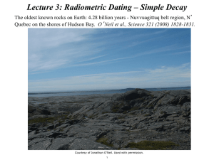 Lecture 3: Radiometric Dating – Simple Decay ’ O