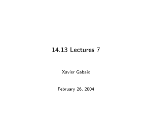 14.13 Lectures 7 Xavier Gabaix February 26, 2004