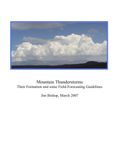 Mountain Thunderstorms Their Formation and some Field-Forecasting Guidelines  Jim Bishop, March 2007