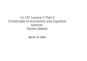 14.127 Lecture 7 Part 2 Crossroads of economics and cognitive science. Xavier Gabaix