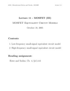 Lecture 11 - MOSFET (III) Contents MOSFET Equivalent Circuit Models October 18, 2005