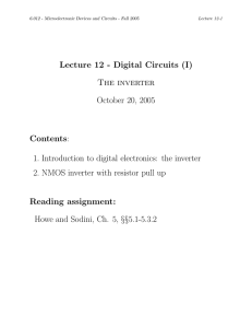 Lecture 12 - Digital Circuits (I) Contents The inverter October 20, 2005