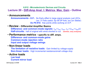 Lecture 20 - Diff-Amp Anal. I: Metrics, Max. Gain -... Announcements Review -