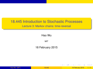 18.445 Introduction to Stochastic Processes Lecture 3: Markov chains: time-reversal Hao Wu