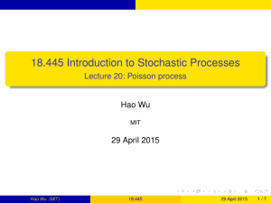 18.445 Introduction to Stochastic Processes Lecture 20: Poisson process Hao Wu
