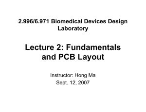 Lecture 2: Fundamentals and PCB Layout 2.996/6.971 Biomedical Devices Design Laboratory