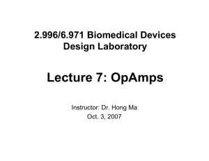 Lecture 7: OpAmps 2.996/6.971 Biomedical Devices Design Laboratory Instructor: Dr. Hong Ma