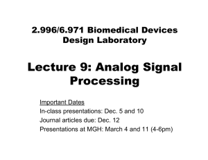Lecture 9: Analog Signal Processing 2.996/6.971 Biomedical Devices Design Laboratory