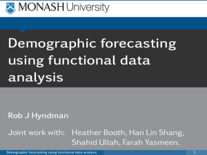 Demographic forecasting using functional data analysis Rob J Hyndman