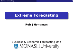 Extreme Forecasting Rob J Hyndman Business &amp; Economic Forecasting Unit 1