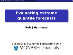 Evaluating extreme quantile forecasts Rob J Hyndman Business &amp; Economic Forecasting Unit