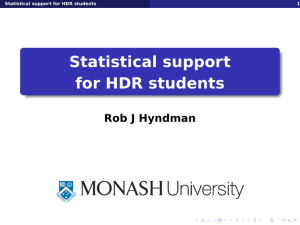 Statistical support for HDR students Rob J Hyndman Statistical support for HDR students