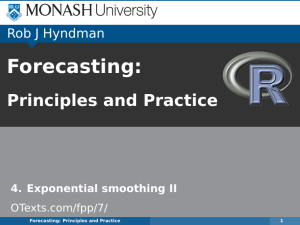 Forecasting: Principles and Practice Rob J Hyndman 4. Exponential smoothing II