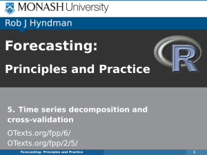 Forecasting: Principles and Practice Rob J Hyndman 5. Time series decomposition and