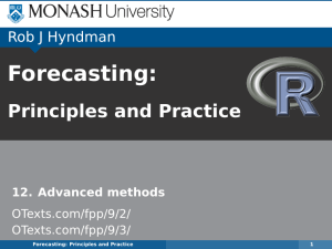 Forecasting: Principles and Practice Rob J Hyndman 12. Advanced methods