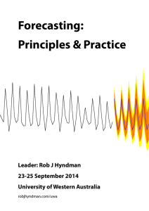 Forecasting: Principles &amp; Practice Leader: Rob J Hyndman 23-25 September 2014