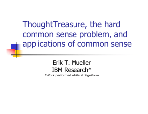 ThoughtTreasure, the hard common sense problem, and applications of common sense