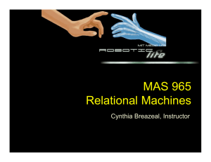 MAS 965 Relational Machines Cynthia Breazeal, Instructor