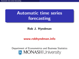 Automatic time series forecasting Rob J. Hyndman www.robhyndman.info