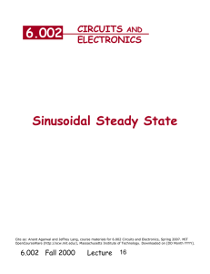 6.002 Sinusoidal Steady State CIRCUITS ELECTRONICS