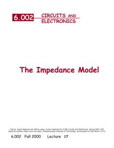 The Impedance Model 6.002 CIRCUITS ELECTRONICS