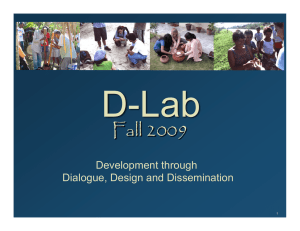 D-Lab Fall 2009 Development through Dialogue, Design and Dissemination