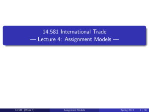 14.581 International Trade — Lecture 4: Assignment Models — 14.581 Spring 2013