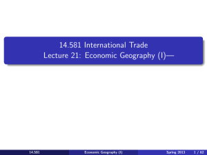 14.581 International Trade — Lecture 21:  Economic Geography (I)— 14.581