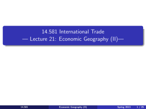 14.581 International Trade — — Lecture 21: Economic Geography (II)— 14.581