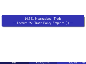 14.581 International Trade — — Lecture 25: Trade Policy Empirics (I) — 14.581