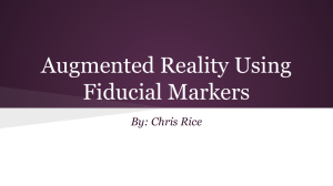 Augmented Reality Using Fiducial Markers By: Chris Rice