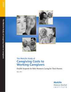 Caregiving Costs to Working Caregivers Mature Market The MetLife Study of
