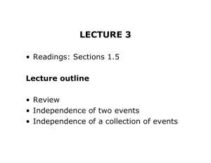 LECTURE 3 • Readings: Sections 1.5 • Review • Independence of two events