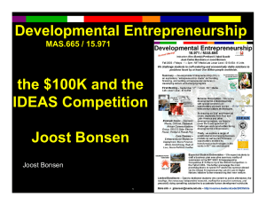 Developmental Entrepreneurship the $100K and the IDEAS Competition Joost Bonsen