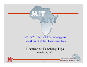 Lecture 6: Teaching Tips SP.772: Internet Technology in Local and Global Communities