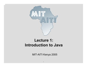 Lecture 1: Introduction to Java MIT-AITI Kenya 2005 1