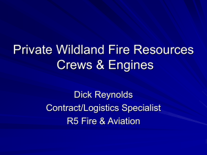 Private Wildland Fire Resources Crews &amp; Engines Dick Reynolds Contract/Logistics Specialist