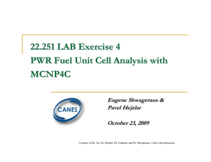 22.251 LAB Exercise 4 PWR Fuel Unit Cell Analysis with MCNP4C