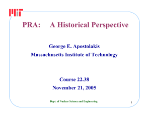 PRA: A Historical Perspective George E. Apostolakis Massachusetts Institute of Technology