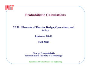 Probabilistic Calculations 22.39 Elements of Reactor Design, Operations, and Safety Lectures 10-11