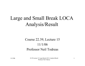 Large and Small Break LOCA Analysis/Result Course 22.39, Lecture 15 11/1/06