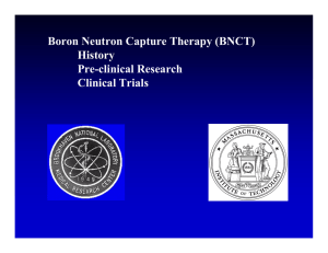 Boron Neutron Capture Therapy (BNCT) History Pre-clinical Research Clinical Trials