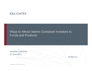Ways to Attract Islamic Compliant Investors to Funds and Products Jonathan Lawrence