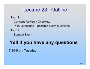 Lecture 23:  Outline Yell if you have any questions Hour 1: