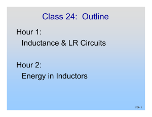 Class 24:  Outline Hour 1: Inductance &amp; LR Circuits Hour 2: